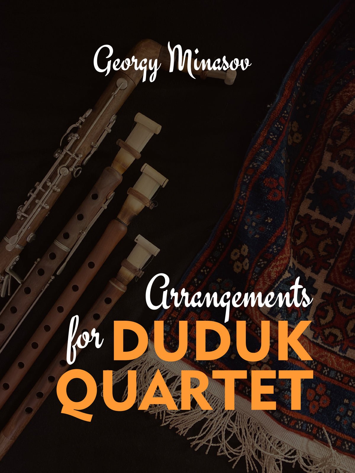 Arrangements for Duduk Quartet - Georgy Minasov- Dudukhouse-