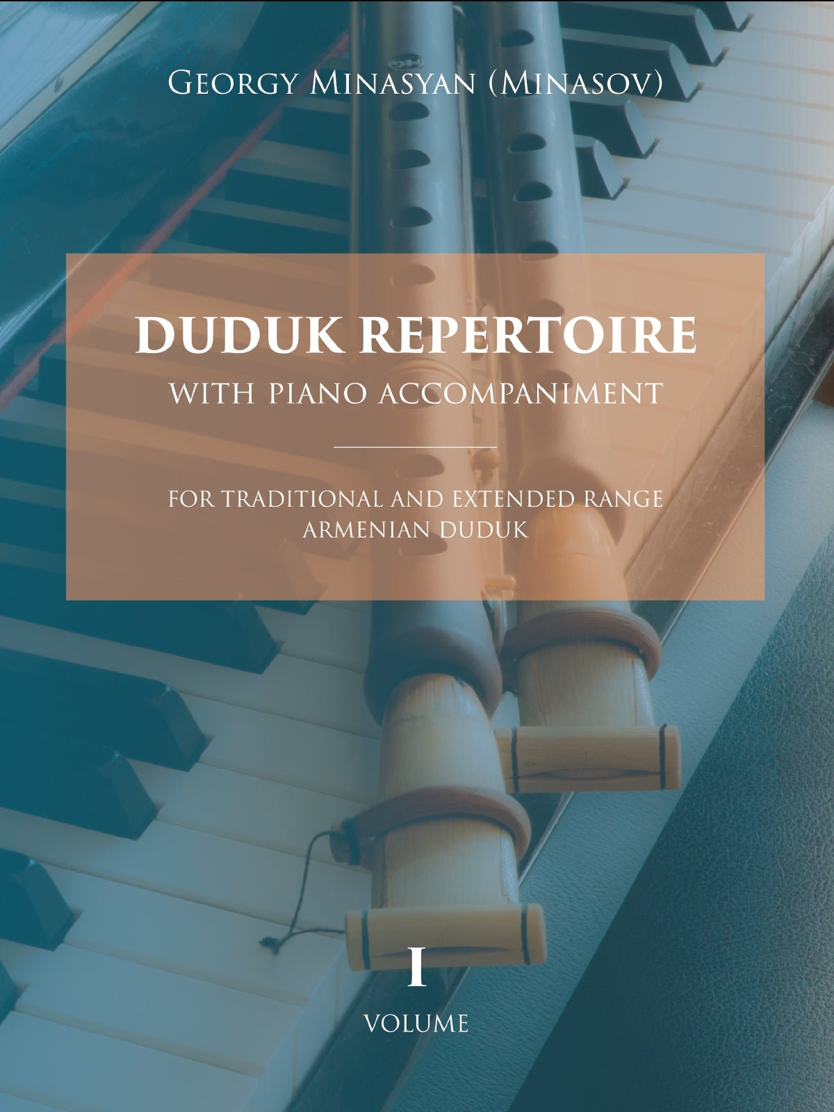 Duduk Repertoire With Piano Accompaniment: For Traditional and Extended Range Armenian Duduk (Volume 1) - Georgy Minasov- Dudukhouse-