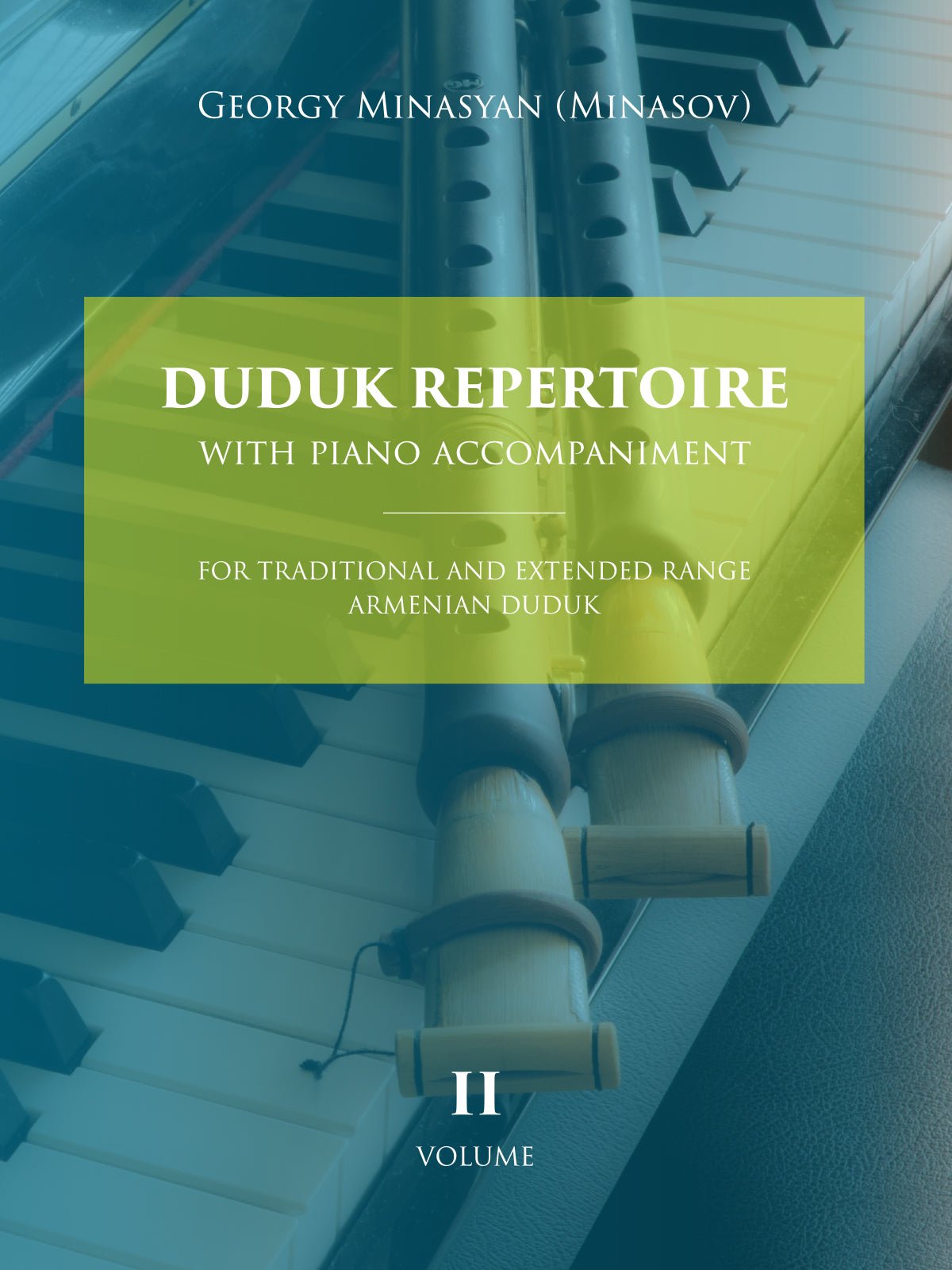 Duduk Repertoire With Piano Accompaniment: For Traditional and Extended Range Armenian Duduk (Volume 2) - Georgy Minasov- Dudukhouse-