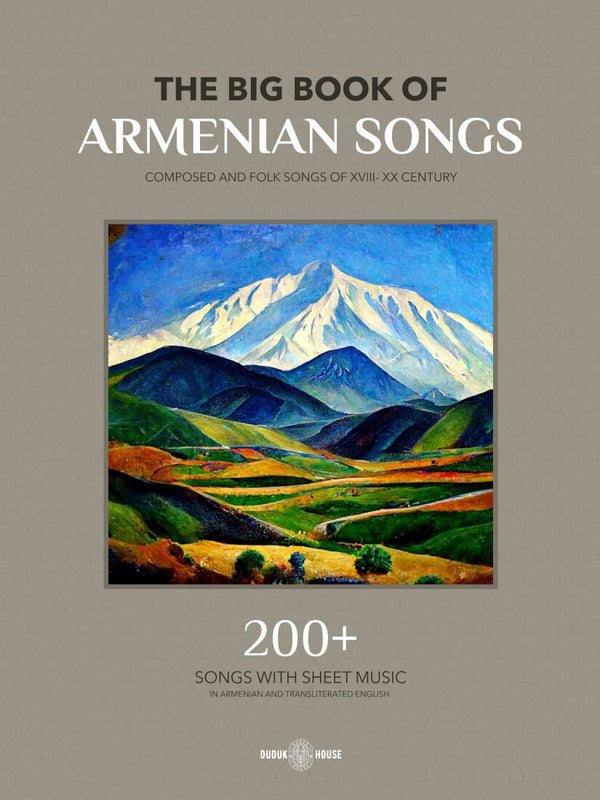 The Big Book of Armenian Songs: Composed and Folk Songs of XVIII - XX Centuries - Dudukhouse - Dudukhouse - 